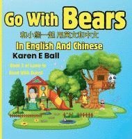 bokomslag Go with Bears in English and Chinese: &#21644;&#23567;&#29066;&#19968;&#36215; &#29992;&#33521;&#25991;&#21644;&#20013;&#25991; Book 3 of Learn To Rea