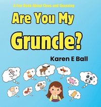bokomslag ARE YOU MY GRUNCLE?: A Fun Book About Clues And Guessing