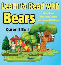 bokomslag LEARN TO READ WITH BEARS: If You Know Most Letter Sounds You Can Read This Book