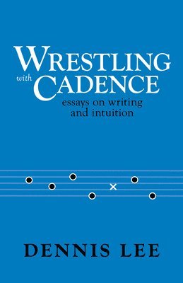 bokomslag Wrestling with Cadence: Essays on Writing and Intuition