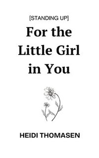 bokomslag Standing Up For the Little Girl in You