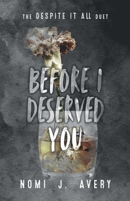 Before I Deserved You