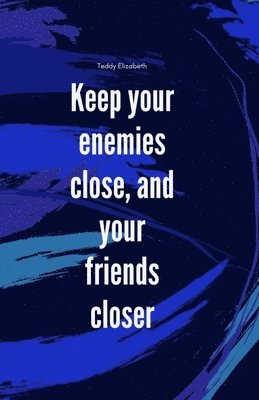 bokomslag Keep your enemies close and your friends closer