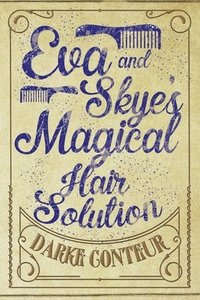 bokomslag Eva and Skye's Magical Hair Solution