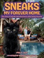 John H Gray - Sneaks My Forever Home, Inbunden