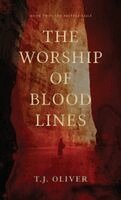 T J Oliver - Worship of Bloodlines, Inbunden