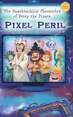 Swashbucklin' Chronicles of Petey the Pirate book 2 - Pixel Peril