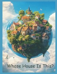 bokomslag Whose House Is This?: Understanding, Respecting, and Treasuring Our Planet