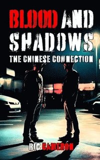 bokomslag Blood and Shadows: The Chinese Connection