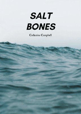 Catherine Campbell - Salt Bones, Häftad