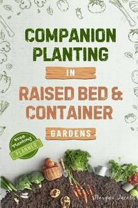 bokomslag Companion Planting in Raised Bed and Container Gardens