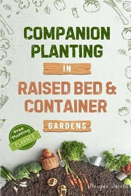 Companion Planting in Raised Bed and Container Gardens 1