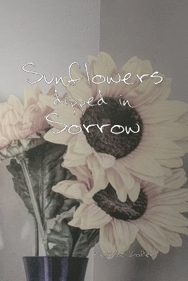 Sunflowers dipped in Sorrow 1