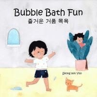 bokomslag Bubble Bath Fun: Bilingual Korean-English Children's Book &#51600;&#44144;&#50868; &#44144;&#54408; &#47785;&#50837; A Story about Funny and Heartwarm