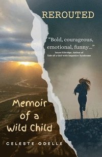 bokomslag Rerouted: Memoir of a Wild Child