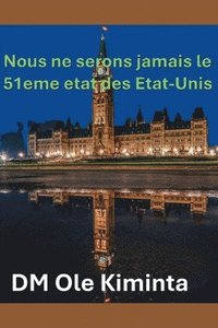 bokomslag Nous ne serons jamais le 51ème état des États-Unis.