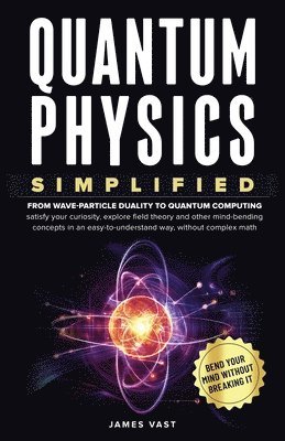 James Vast - Quantum Physics Simplified, Häftad