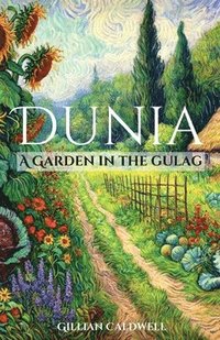 bokomslag Dunia: A Garden in the Gulag