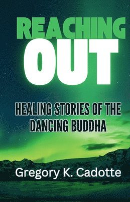 bokomslag Reaching Out - Healing Stories of the Dancing Buddha