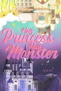 bokomslag Half Princess Half Monster