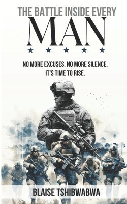 bokomslag The Battle Inside Every Man: No More Excuses. No More Silence. It's Time To Rise