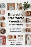 bokomslag Embracing Zero-Waste Parenting For Busy Moms