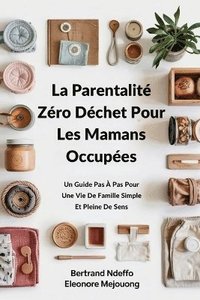 bokomslag Parentalité Zéro Déchet Pour Les Mamans Occupées