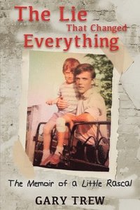 bokomslag Lie That Changed Everything