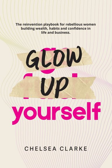 Chelsea Clarke - Glow Up Yourself, Häftad