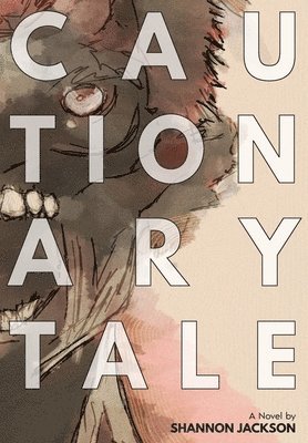 Shannon Jackson - Cautionary Tale, Inbunden