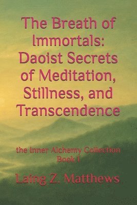 Laing Z Matthews, Laing Z. Matthews - Breath of Immortals, Häftad