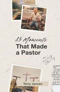 bokomslag 85 Moments That Made A Pastor