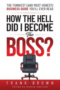 bokomslag How the Hell Did I become the Boss