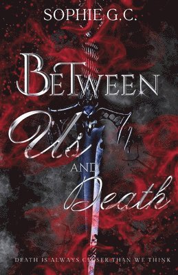 Sophie G C - Between Us and Death, Häftad