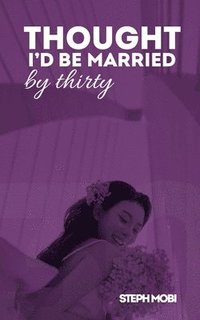 bokomslag Thought I'd Be Married By Thirty
