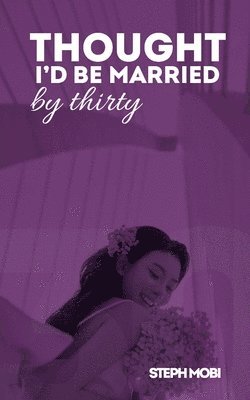 bokomslag Thought I'd Be Married By Thirty