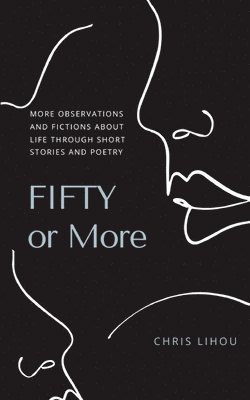 bokomslag Fifty or More: More observations and fictions about life through short stories and poetry