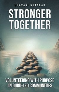 bokomslag Stronger Together: Volunteering with Purpose in Guru-Led Communities