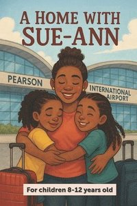 bokomslag A Home with Sue-Ann: A thoughtful and creative guide to help individuals embrace solitude, find their purpose, and fully enjoy life-whether single or