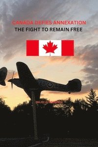 bokomslag Canada Defies Annexation