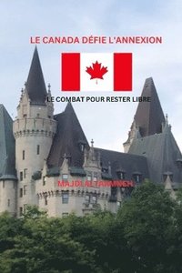 bokomslag Canada défie l'annexion Le Combat pour rester libre