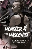 Alexandra St Pierre - Monster and the Masochist, Häftad