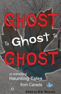 Various Authors, M M MacLeod, M. M. MacLeod, M.M. MacLeod - Ghost to Ghost to Ghost, Häftad