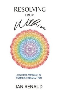 bokomslag Resolving from Within: A Holistic Approach to Conflict Resolution