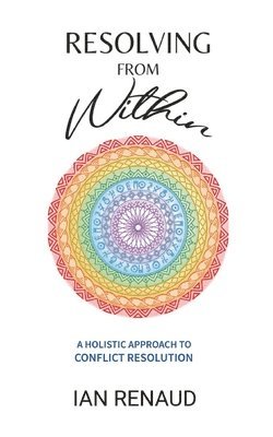 bokomslag Resolving from Within: A Holistic Approach to Conflict Resolution