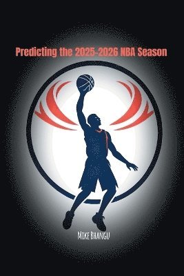 Mike Bhangu - Predicting the 2025-2026 NBA Season, Häftad