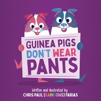 bokomslag Guinea Pigs Don't Wear Pants