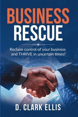 bokomslag Business Rescue: Reclaim control of your business and THRIVE in uncertain times!