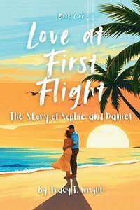 bokomslag Love at First Flight: The Story of Sophie and Daniel