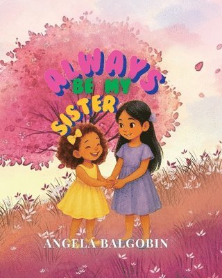 Angela Balgobin - Always Be My Sister, Häftad